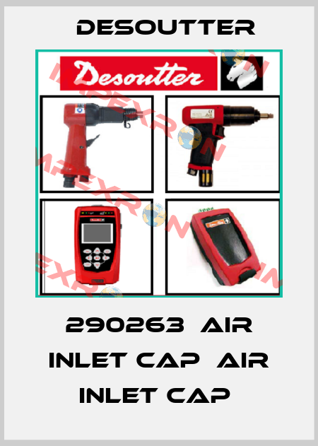 290263  AIR INLET CAP  AIR INLET CAP  Desoutter