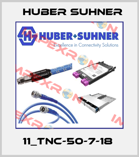 11_TNC-50-7-18  Huber Suhner