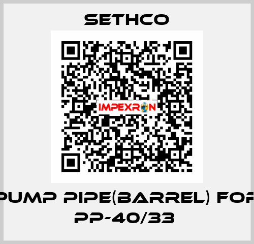 Pump Pipe(Barrel) For PP-40/33  Sethco