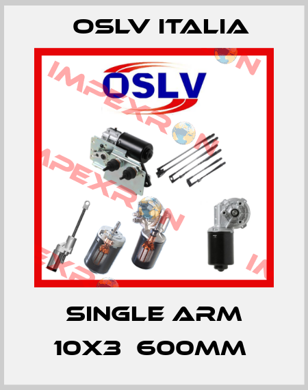 Single arm 10x3  600mm  OSLV Italia