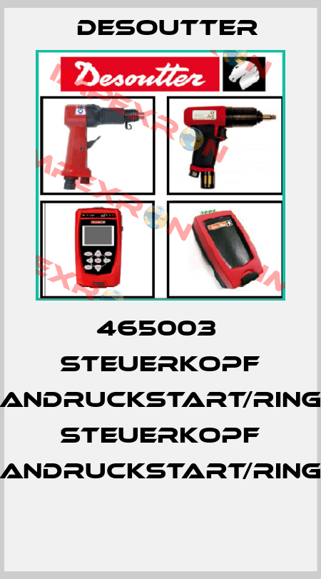 465003  STEUERKOPF ANDRUCKSTART/RING  STEUERKOPF ANDRUCKSTART/RING  Desoutter
