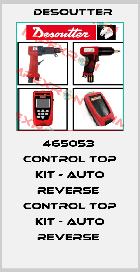 465053  CONTROL TOP KIT - AUTO REVERSE  CONTROL TOP KIT - AUTO REVERSE  Desoutter