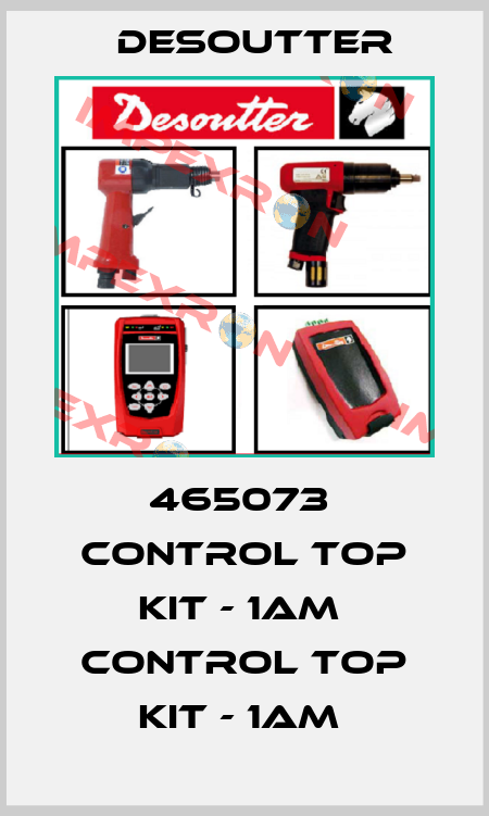 465073  CONTROL TOP KIT - 1AM  CONTROL TOP KIT - 1AM  Desoutter