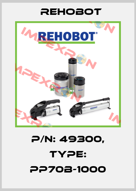 p/n: 49300, Type: PP70B-1000 Rehobot