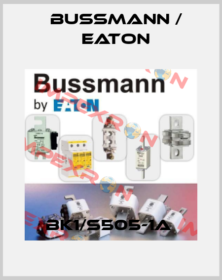 BK1/S505-1A  BUSSMANN / EATON
