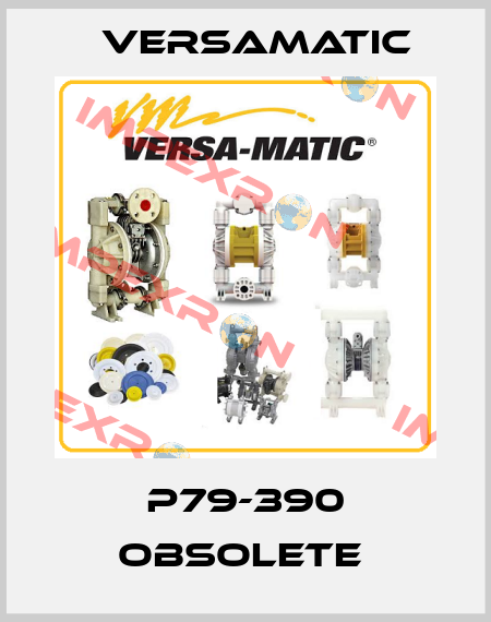 P79-390 obsolete  VersaMatic