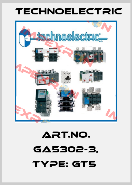 Art.No. GA5302-3, Type: GT5  Technoelectric