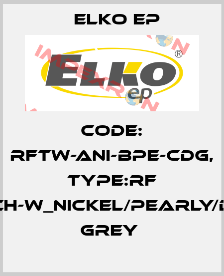 Code: RFTW-ANI-BPE-CDG, Type:RF Touch-W_nickel/pearly/dark grey  Elko EP
