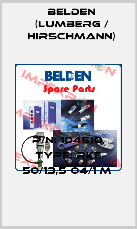 P/N: 104510, Type: RKF 50/13,5-04/1 M  Belden (Lumberg / Hirschmann)