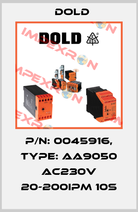 p/n: 0045916, Type: AA9050 AC230V 20-200IPM 10S Dold