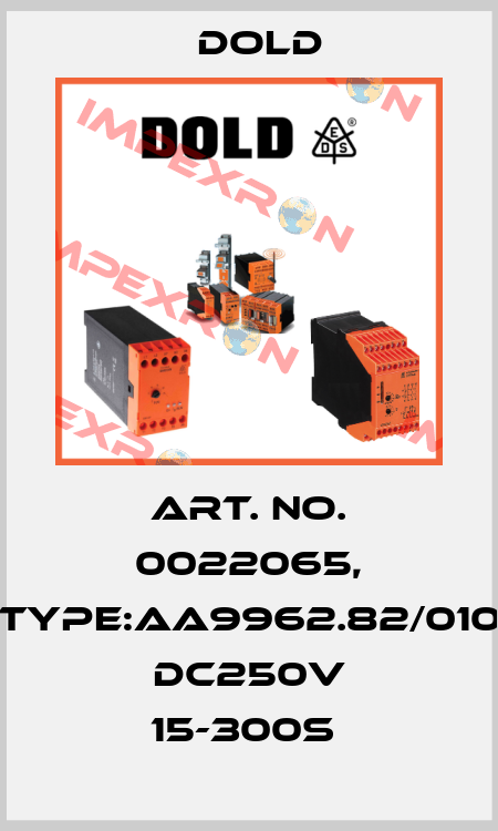 Art. No. 0022065, Type:AA9962.82/010 DC250V 15-300S  Dold