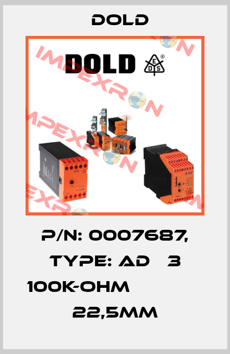 p/n: 0007687, Type: AD   3 100K-OHM              22,5MM Dold