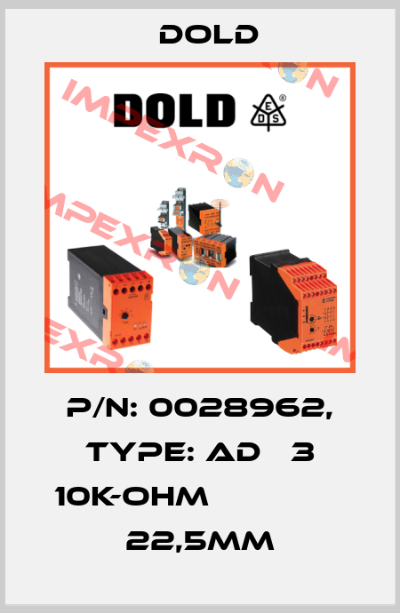 p/n: 0028962, Type: AD   3 10K-OHM               22,5MM Dold