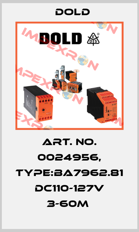 Art. No. 0024956, Type:BA7962.81 DC110-127V 3-60M  Dold