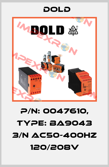 p/n: 0047610, Type: BA9043 3/N AC50-400HZ 120/208V Dold