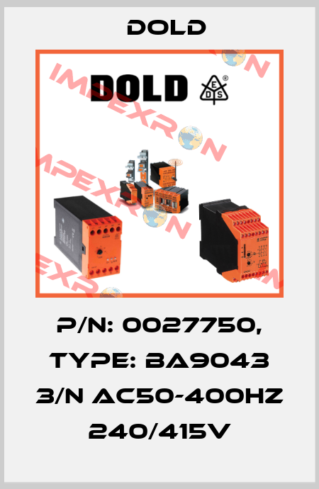 p/n: 0027750, Type: BA9043 3/N AC50-400HZ 240/415V Dold