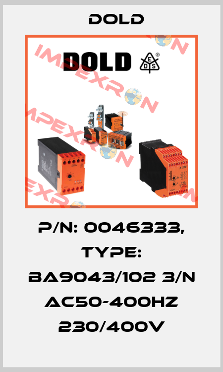 p/n: 0046333, Type: BA9043/102 3/N AC50-400HZ 230/400V Dold