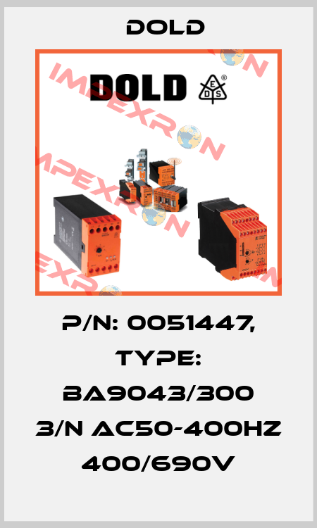 p/n: 0051447, Type: BA9043/300 3/N AC50-400HZ 400/690V Dold