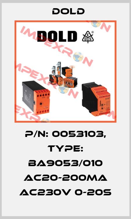 p/n: 0053103, Type: BA9053/010 AC20-200mA AC230V 0-20S Dold
