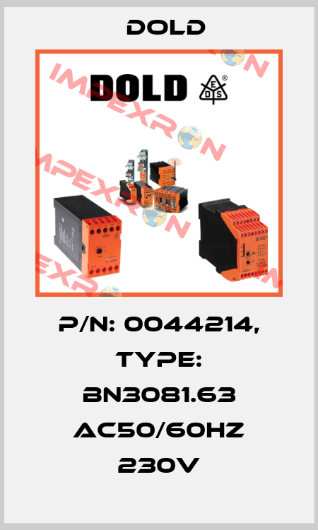 p/n: 0044214, Type: BN3081.63 AC50/60HZ 230V Dold