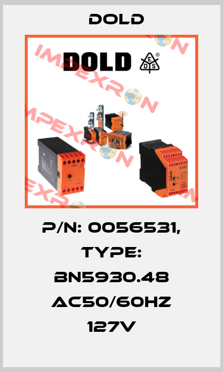 p/n: 0056531, Type: BN5930.48 AC50/60HZ 127V Dold