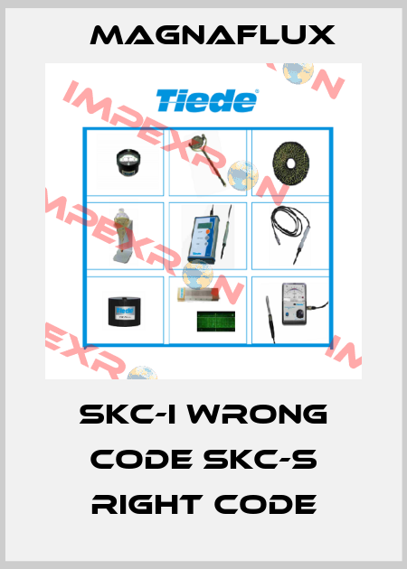SKC-I wrong code SKC-S right code Magnaflux