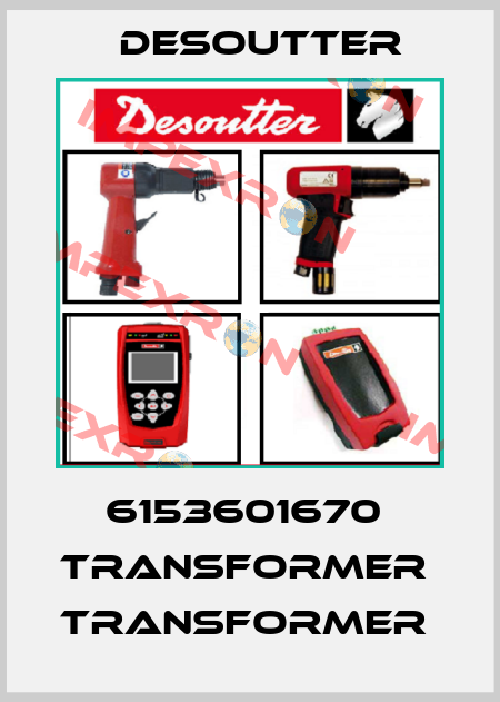 6153601670  TRANSFORMER  TRANSFORMER  Desoutter