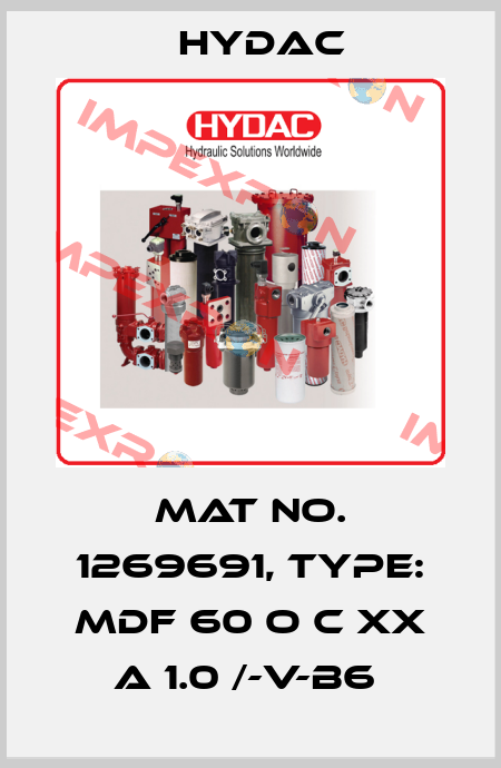 Mat No. 1269691, Type: MDF 60 O C XX A 1.0 /-V-B6  Hydac
