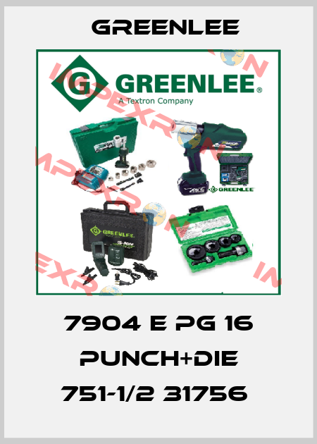 7904 E PG 16 PUNCH+DIE 751-1/2 31756  Greenlee