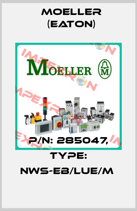 P/N: 285047, Type: NWS-EB/LUE/M  Moeller (Eaton)