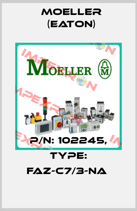 P/N: 102245, Type: FAZ-C7/3-NA  Moeller (Eaton)
