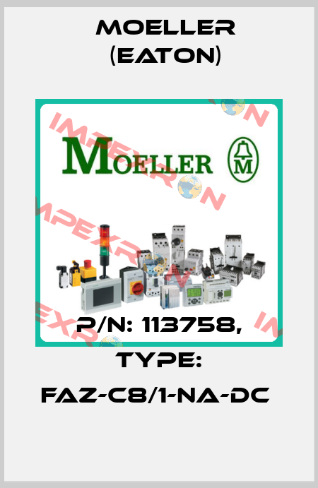P/N: 113758, Type: FAZ-C8/1-NA-DC  Moeller (Eaton)