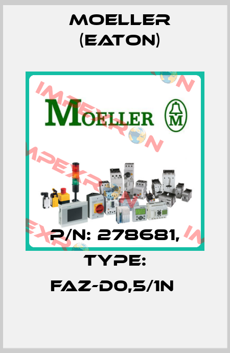 P/N: 278681, Type: FAZ-D0,5/1N  Moeller (Eaton)
