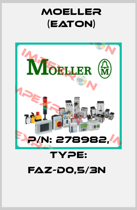 P/N: 278982, Type: FAZ-D0,5/3N  Moeller (Eaton)