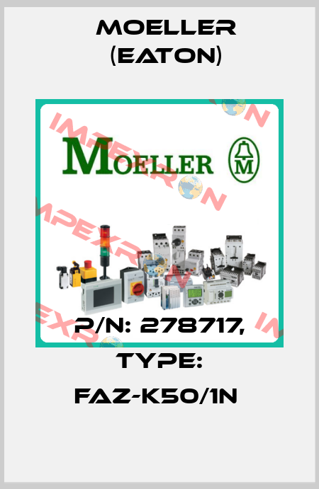 P/N: 278717, Type: FAZ-K50/1N  Moeller (Eaton)