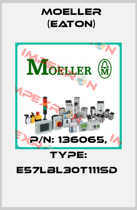 P/N: 136065, Type: E57LBL30T111SD  Moeller (Eaton)