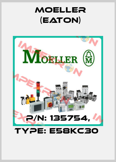 P/N: 135754, Type: E58KC30  Moeller (Eaton)