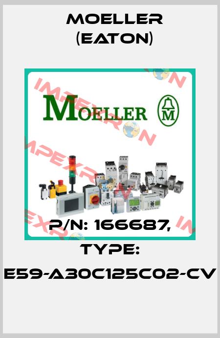 P/N: 166687, Type: E59-A30C125C02-CV Moeller (Eaton)