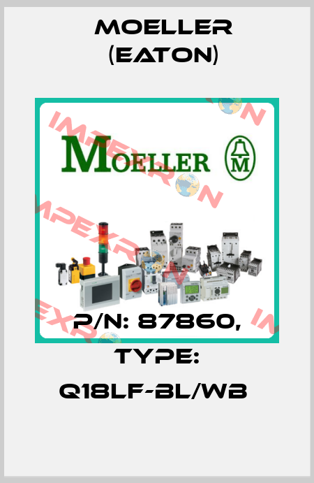 P/N: 87860, Type: Q18LF-BL/WB  Moeller (Eaton)