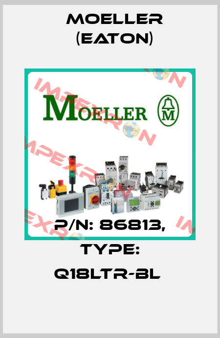 P/N: 86813, Type: Q18LTR-BL  Moeller (Eaton)