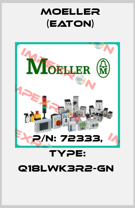P/N: 72333, Type: Q18LWK3R2-GN  Moeller (Eaton)
