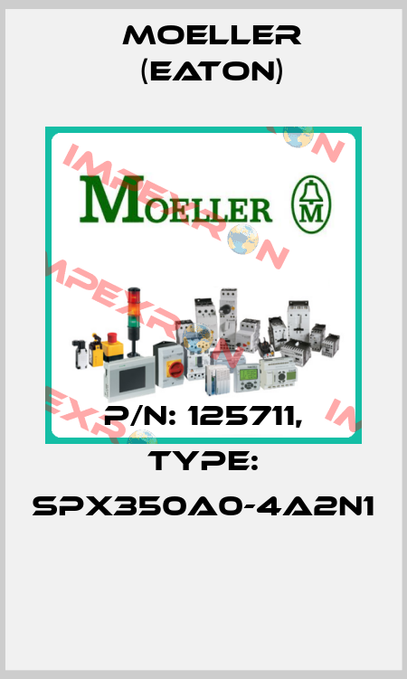P/N: 125711, Type: SPX350A0-4A2N1  Moeller (Eaton)