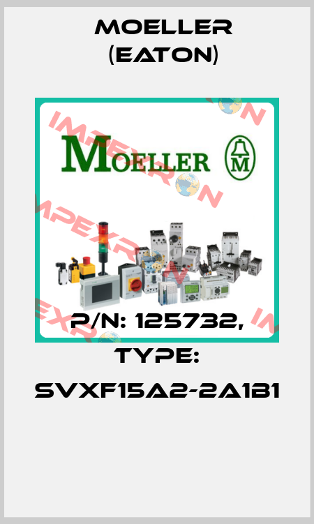 P/N: 125732, Type: SVXF15A2-2A1B1  Moeller (Eaton)