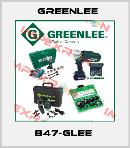 847-GLEE  Greenlee