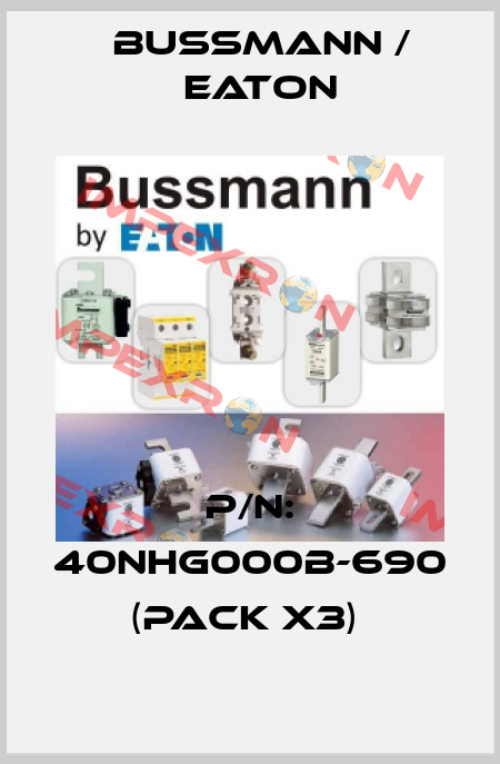 P/N: 40NHG000B-690 (pack x3)  BUSSMANN / EATON