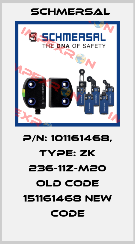 p/n: 101161468, Type: ZK 236-11Z-M20 old code 151161468 new code Schmersal