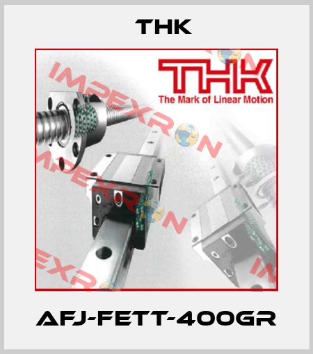 AFJ-FETT-400GR THK