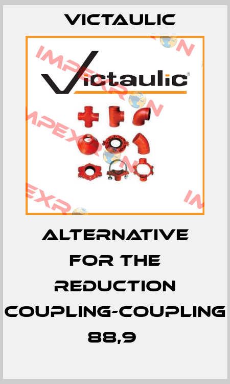 ALTERNATIVE FOR THE REDUCTION COUPLING-COUPLING 88,9  Victaulic