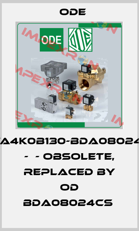 21WA4K0B130-BDA08024CV, -  - obsolete, replaced by OD BDA08024CS  Ode