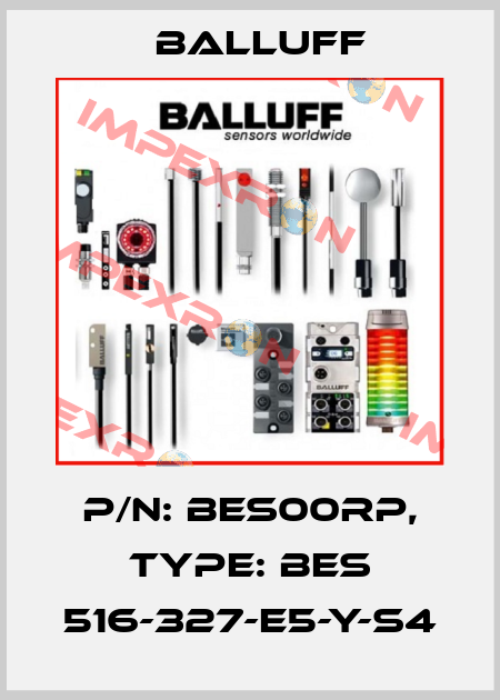 P/N: BES00RP, Type: BES 516-327-E5-Y-S4 Balluff